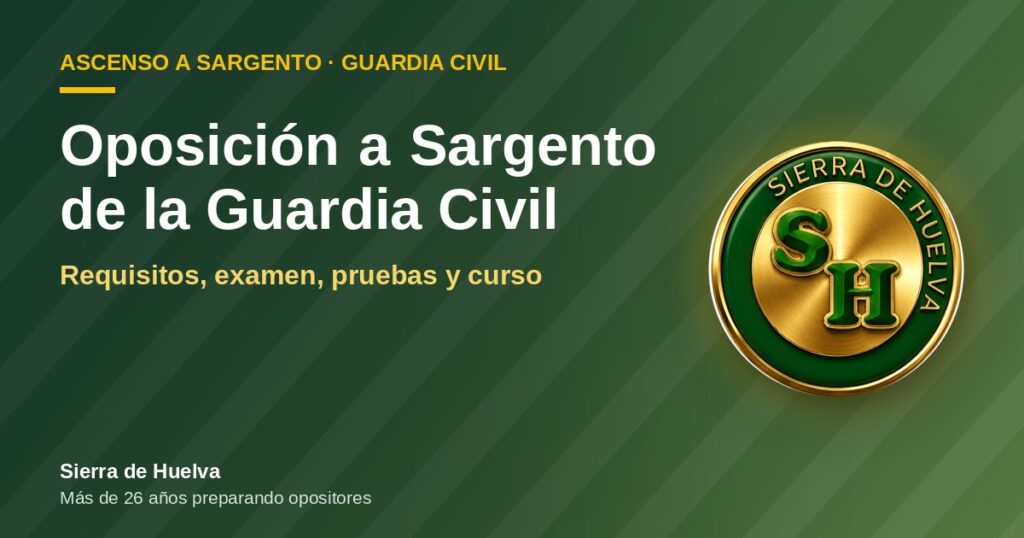 Oposición a Sargento de la Guardia Civil: requisitos, examen, pruebas y curso