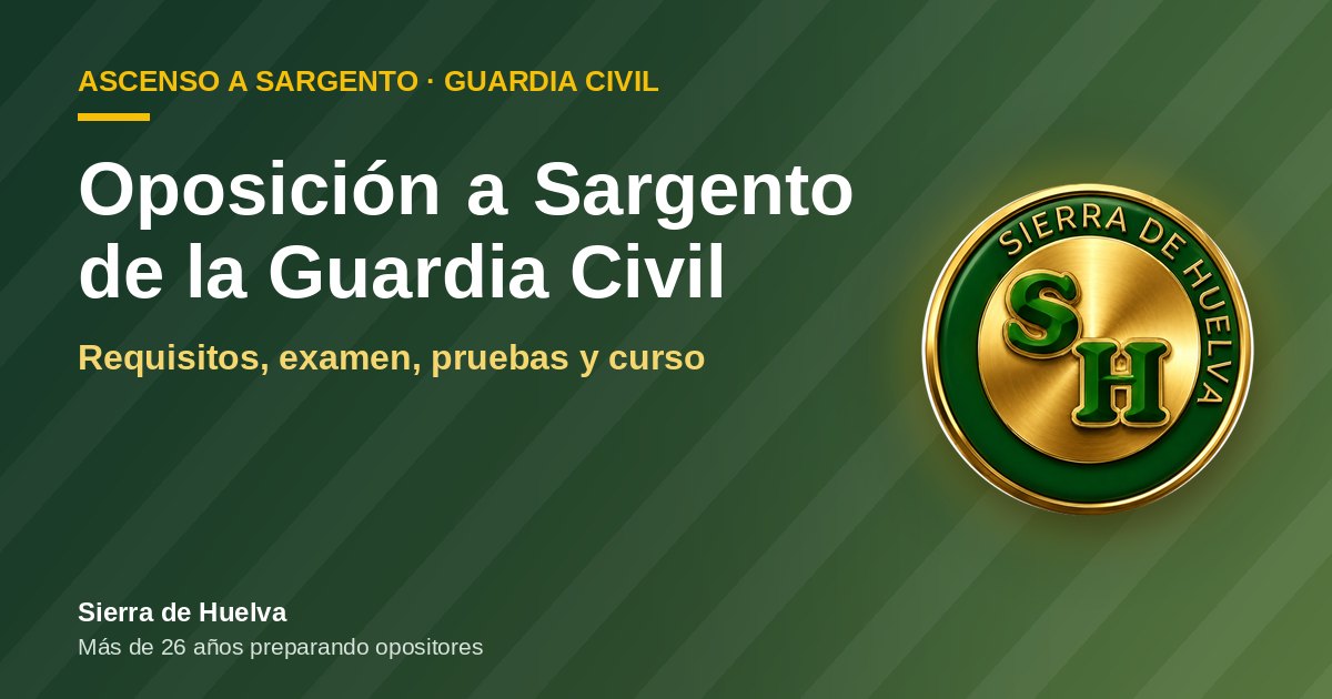 Oposición a Sargento de la Guardia Civil: requisitos, examen, pruebas y curso