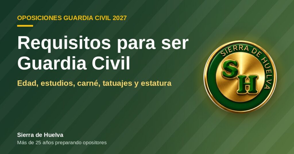 Requisitos para ser Guardia Civil 2027: edad, estudios y carné
